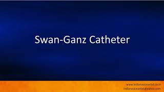 Pronunciation of the words quotSwanGanz Catheterquot [upl. by Siblee]