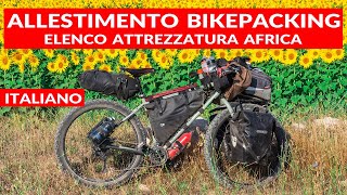 Tutta la mia attrezzatura bikepacking per cicloviaggio Africa amp Europa [upl. by Bunder993]