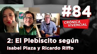 Crónica Vivencial 84  El Plebiscito según Isabel Plaza y Ricardo Riffo [upl. by Phemia]