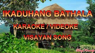 IKADUHANG BATHALA  KARAOKE  VIDEOKE Visayan Song [upl. by Selrahc819]