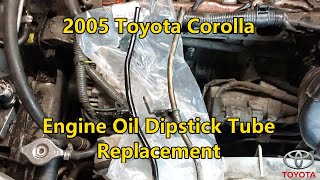 2005 Toyota Corolla  Engine Oil Dipstick Tube Replacement [upl. by Kcirdez]