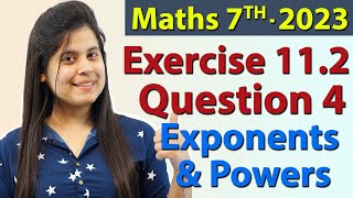 Q 4 Ex 112  Exponents and Powers  Chapter 11  Maths Class 7th  NCERT New Syllabus 2023 CBSE [upl. by Orhtej667]