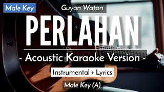 Perlahan Karaoke Akustik  Guyon Waton Male Key  HQ Audio [upl. by Frayne834]