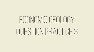 Economic Geology Question Practice 3 [upl. by Lirret201]