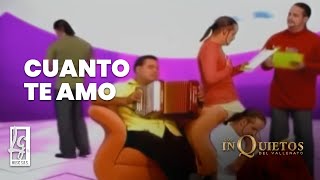 Cuanto Te Amo  Los Inquietos del Vallenato Video Oficial [upl. by Bluhm]