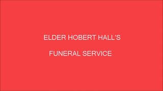 ELDER HOBERT HALLS FUNERAL SERVICE [upl. by Aeslehc438]