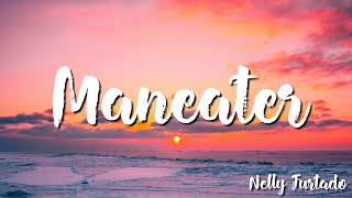 Maneater  Nelly Furtado  Lyrics [upl. by Ribal468]