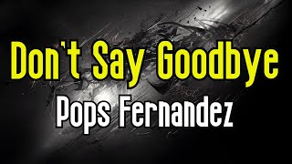 Dont Say Goodbye KARAOKE  Pops Fernandez [upl. by Jarad]