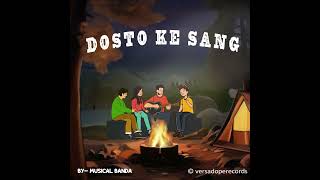 Dosto Ke Sang Original Song  Acoustic version  Musical Banda [upl. by Barvick387]