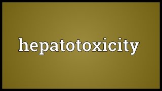 Hepatotoxicity Meaning [upl. by Seppala32]