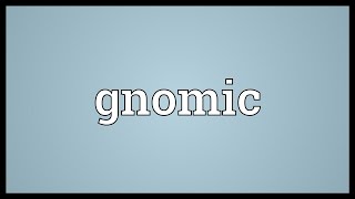 Gnomic Meaning [upl. by Ahsinej]