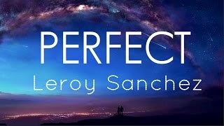 ED SHEERAN  PERFECT  LEROY SANCHEZ COVER  LyricsLyrics Video [upl. by Hgielsa]