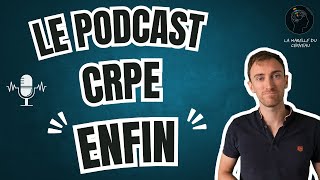 CRPE  LE PODCAST  ENFIN [upl. by Durtschi]