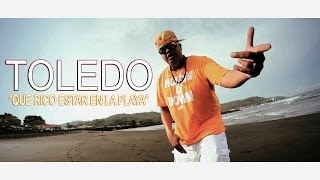 Toledo  Que Rico estar en la playa Video Oficial [upl. by Legyn]