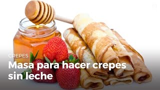 Cómo hacer masa para crepres o panqueques  ¡sin leche [upl. by Carrew]