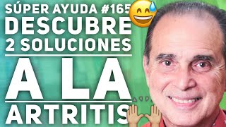 SÚPER AYUDA 165 Descubre 2 Soluciones A La Artritis [upl. by Elleuqram165]