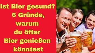 Ist Bier gesund 6 Gründe warum du öfter Bier genießen könntest [upl. by Browning]