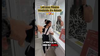 Ladronas Pilladas Vendiendo Oro Robado 🥇😱🚨 [upl. by Aronle]