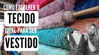 Como escolher o tecido ideal para seu vestido  Com locais dicas e muitos mais [upl. by Liew]