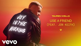 Tauren Wells  Use A Friend feat Jon Keith Official Audio ft Jon Keith [upl. by Enial]