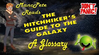 The Hitchhikers Guide to the Galaxy A Glossary MancPete Reads [upl. by Adnomar268]