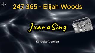 247 365 Elijah Woods Karaoke Version [upl. by Alasteir]