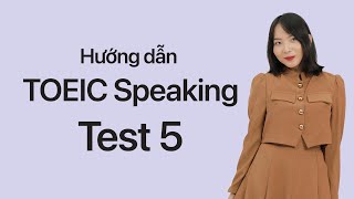 Hướng dẫn TOEIC Speaking Test 5 [upl. by Farmer]