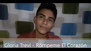 Rómpeme El Corazón  Gloria Trevi Cover completo [upl. by Mareld]