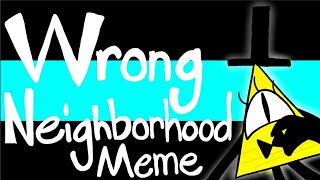 Wrong Neighborhood Meme  Bill Cipher animation [upl. by Mcgray]