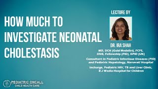 Dr Ira Shah  How Much to Investigate Neonatal Cholestasis  Pediatric Oncall [upl. by Let]