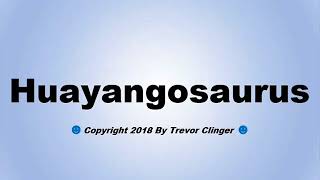 How To Pronounce Huayangosaurus [upl. by Aliuqehs]