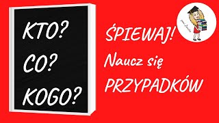 Naucz się przypadków Jak nauczyć się odmiany przez przypadki Śpiewaj Piosenka o przypadkach [upl. by Lemyt]