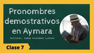 Pronombres demostrativos en Aymara  Curso de Aymara lección 7 [upl. by Hagep]