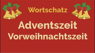 Deutsch lernen  Advent Vorweihnachtszeit  Wortschatz A2 B1 B2 Vokabeln learn German Christmas [upl. by Fayette]