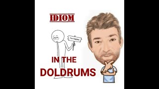 In the Doldrums  Idioms 732 Origin  Two Meanings  English Tutor Nick P [upl. by Nnylimaj]