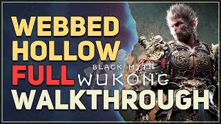 Webbed Hollow Full Walkthrough Black Myth Wukong [upl. by Almita257]