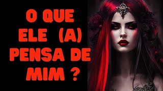 Tarot  O QUE ELE A PENSA DE MIM [upl. by Truman]