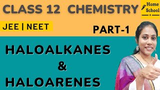 Haloalkanes and Haloarenes Class 12  Chemistry  Chapter 10  CBSE NEET JEE  Part 1 [upl. by Littlejohn]