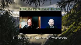 Forum Philosophicum III Höheres und niederes Bewusstsein [upl. by Aihsrop]