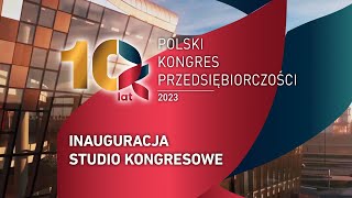 X Polski Kongres Przedsiębiorczości 2023  Inauguracja Studio Kongresowe [upl. by Suirradal]