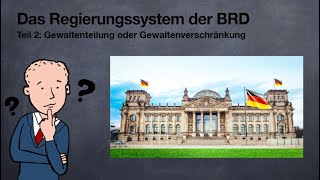 Das Regierungssystem der BRD  Teil 2 Gewaltenteilung oder Gewaltenverschränkung [upl. by Odelia]