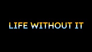 Life Without It  Teaser Trailer [upl. by Slater]