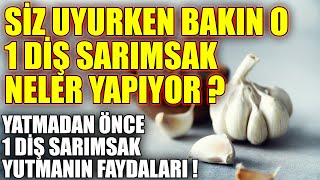 Uyumadan Önce Gece 1 Diş Sarımsak Yutmanın Faydası [upl. by Beare]