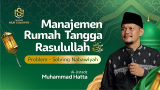 🔴EPS5  MANAGEMEN RUMAH TANGGA RASULULLAH  Problem Solving Nabawiyah Ust Muhammad Hatta [upl. by Yllut]