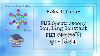 BSc III Year  NMR Spectroscopy  Coupling Constant  NMR स्पेक्ट्रोस्कॉपी  युग्मन स्थिरांक [upl. by Perla]