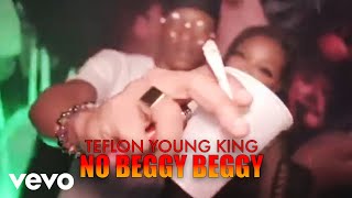 Teflon Young King  No Beggy Beggy Official Video [upl. by Cogswell989]