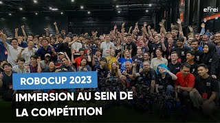 Robocup 2023  Immersion au sein de la compétition  Efrei [upl. by Mungo114]