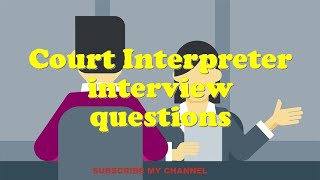 Court Interpreter interview questions [upl. by Peednama]