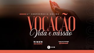 4ª CONFERÊNCIA ONLINE  VOCAÇÃO VIDA E MISSÃO [upl. by Ainuj]