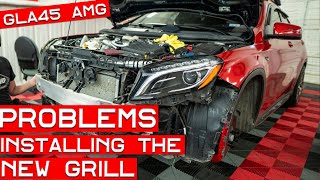 Problems with my GLA45 AMG Panamericana Grill Install [upl. by Atinna283]